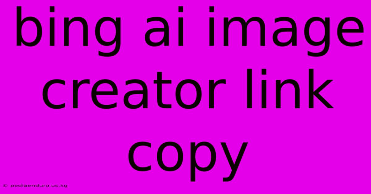 Bing Ai Image Creator Link Copy