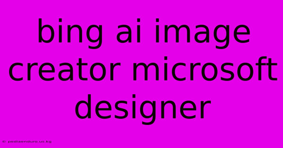 Bing Ai Image Creator Microsoft Designer