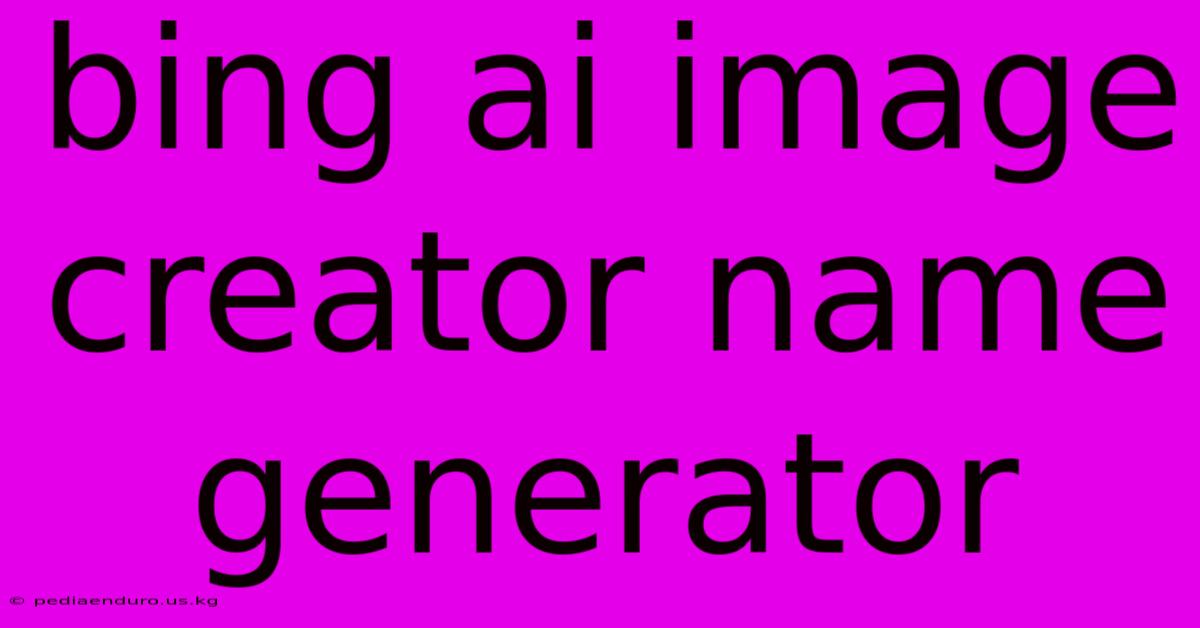 Bing Ai Image Creator Name Generator