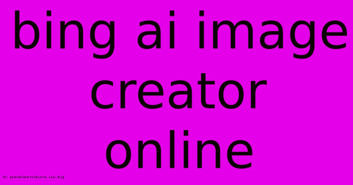 Bing Ai Image Creator Online