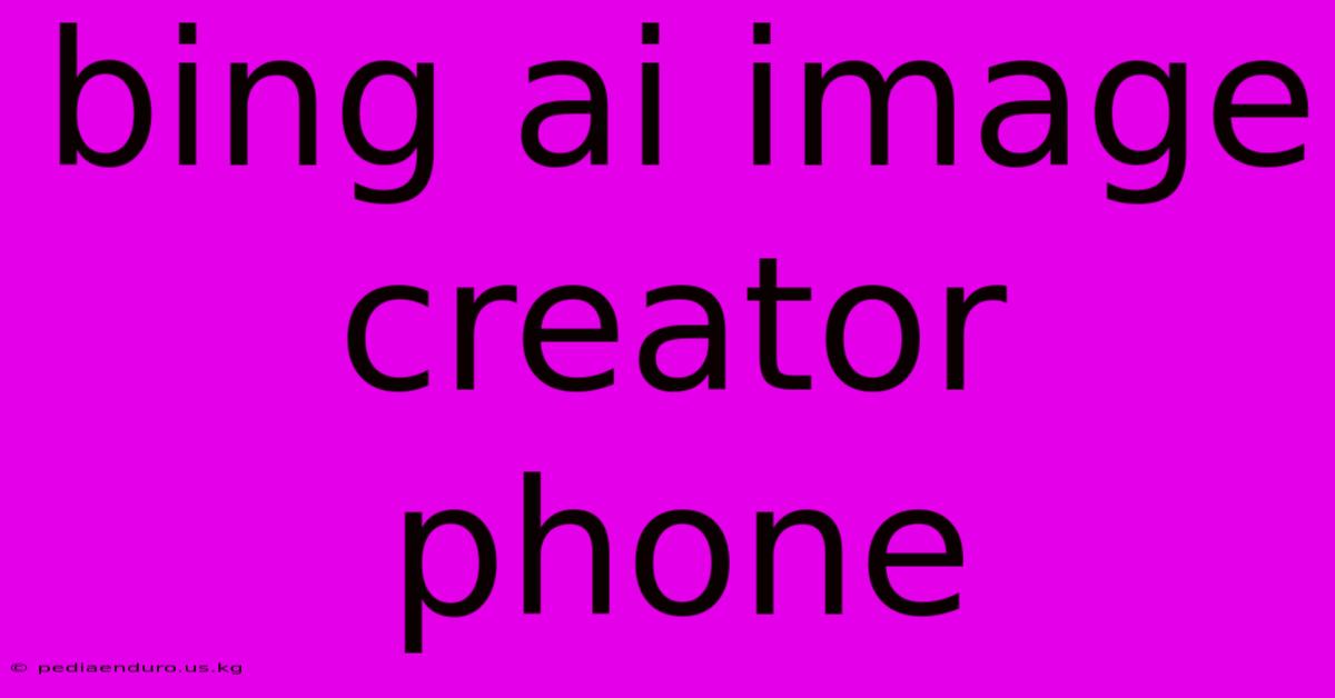 Bing Ai Image Creator Phone