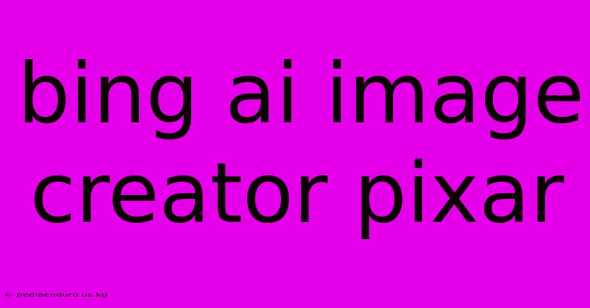 Bing Ai Image Creator Pixar