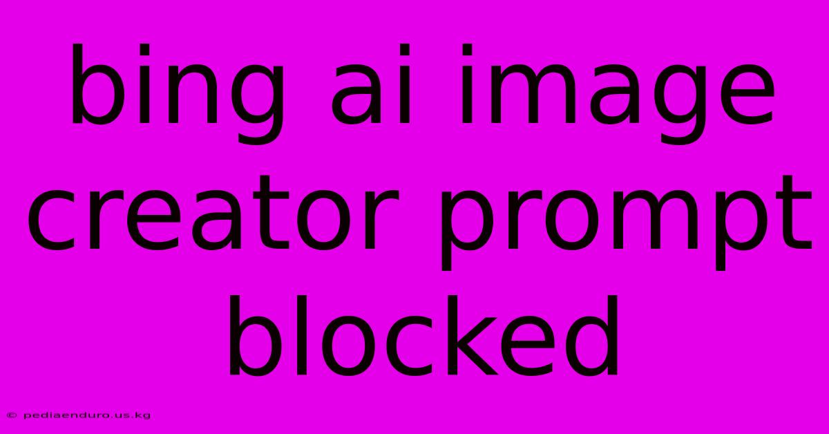 Bing Ai Image Creator Prompt Blocked