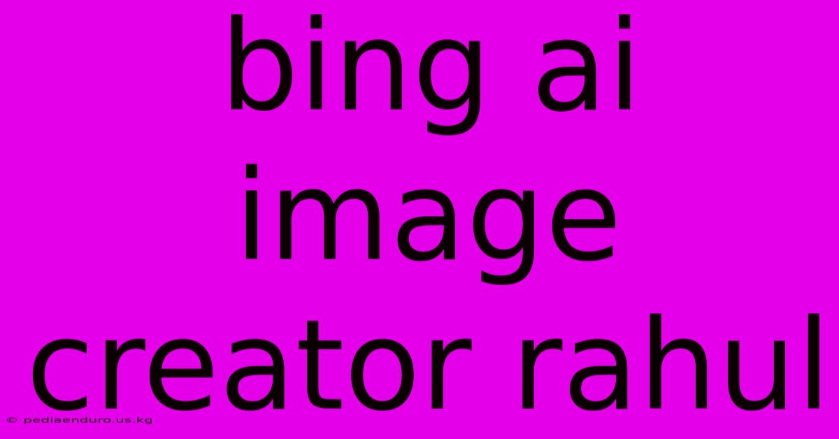 Bing Ai Image Creator Rahul