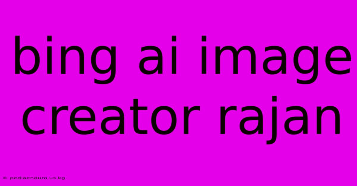 Bing Ai Image Creator Rajan