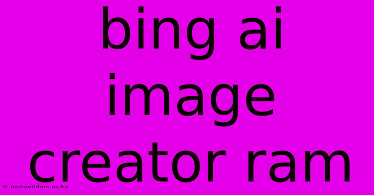 Bing Ai Image Creator Ram