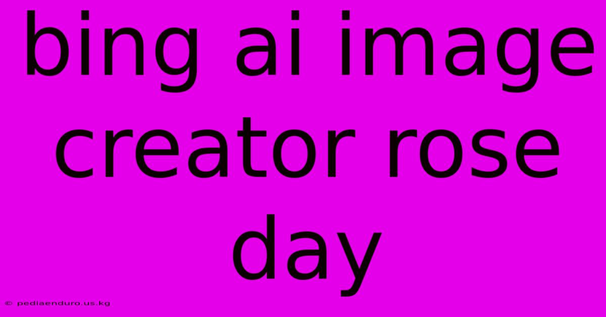 Bing Ai Image Creator Rose Day