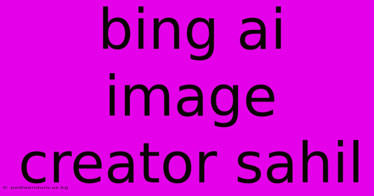 Bing Ai Image Creator Sahil