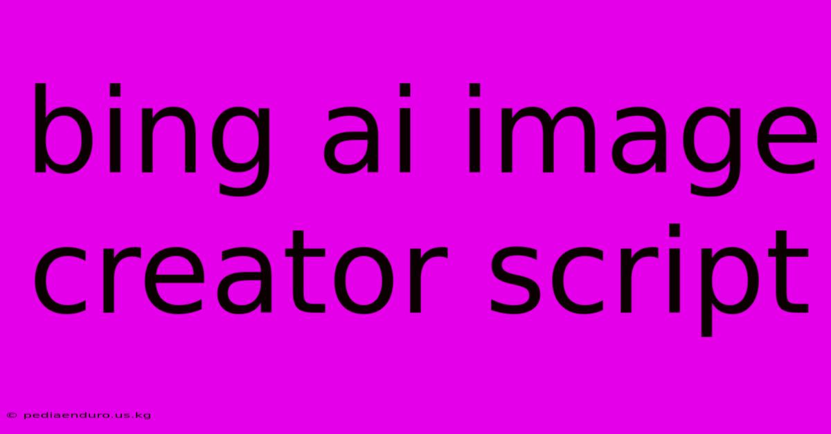 Bing Ai Image Creator Script