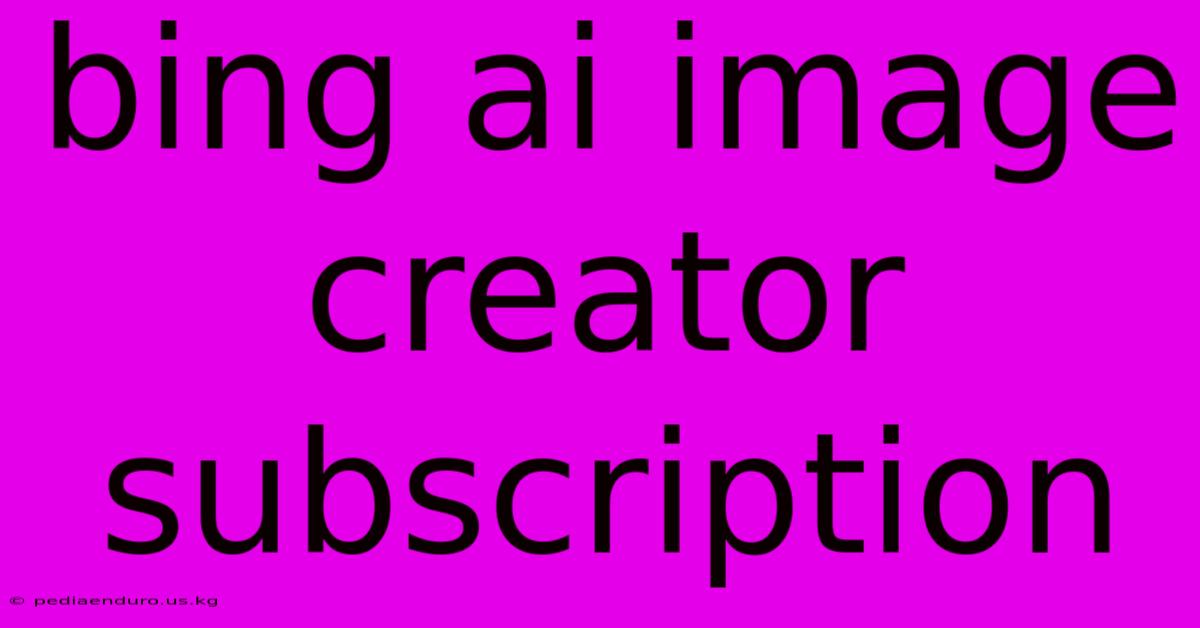 Bing Ai Image Creator Subscription