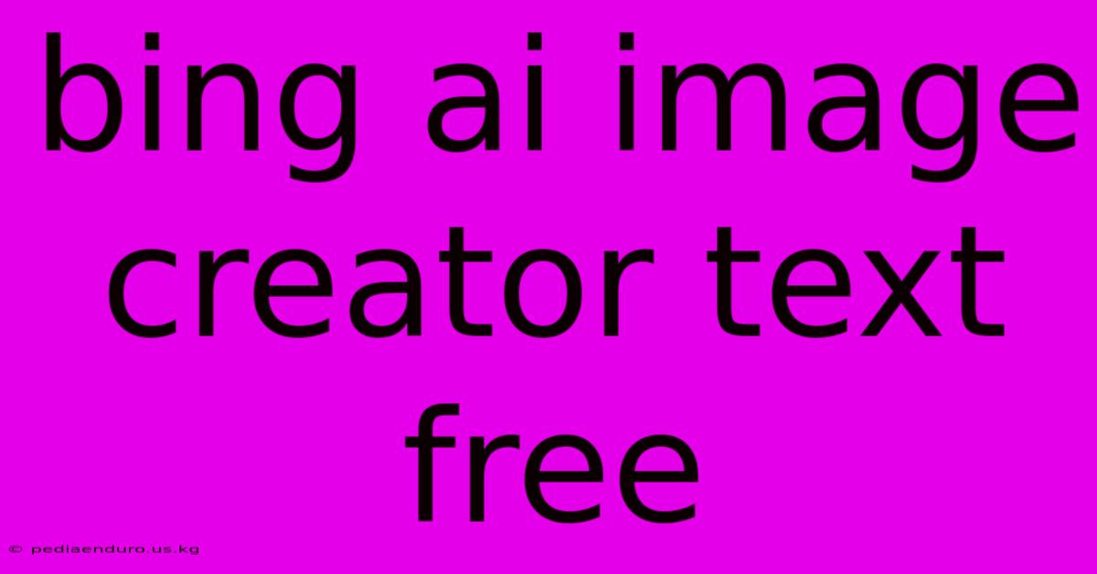 Bing Ai Image Creator Text Free