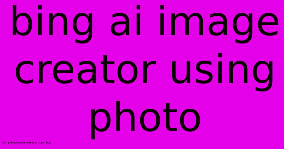 Bing Ai Image Creator Using Photo