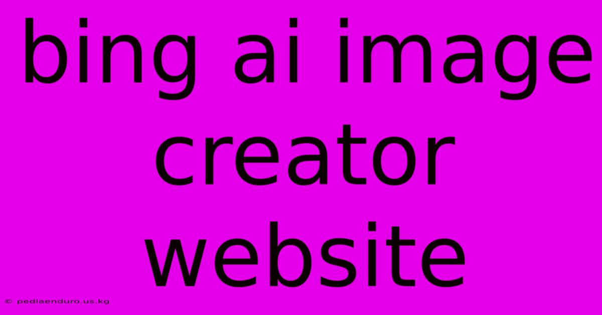 Bing Ai Image Creator Website