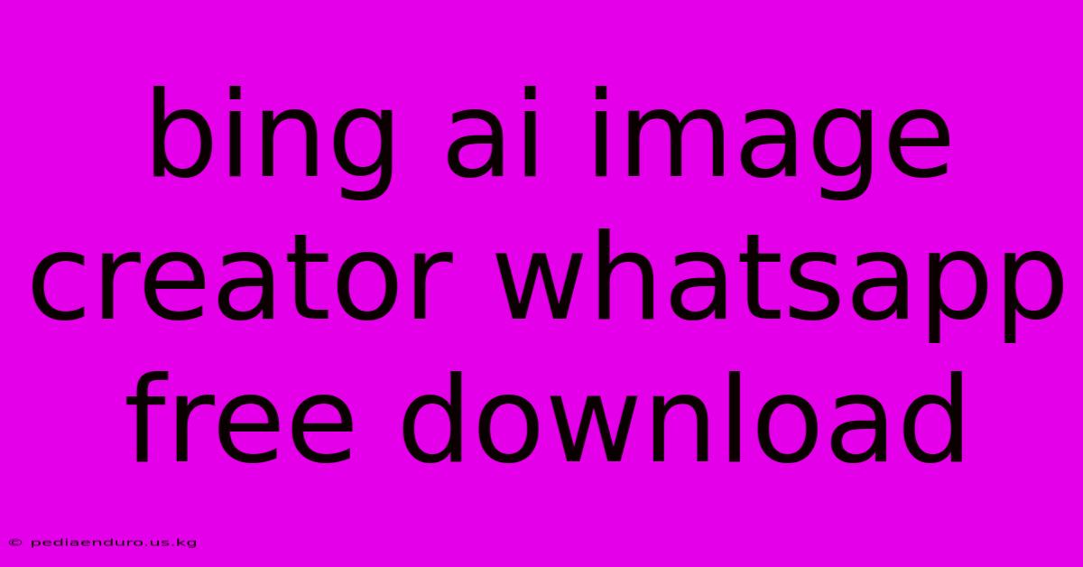 Bing Ai Image Creator Whatsapp Free Download