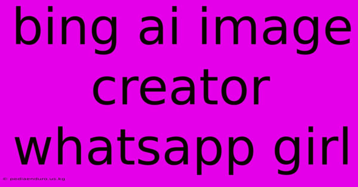 Bing Ai Image Creator Whatsapp Girl