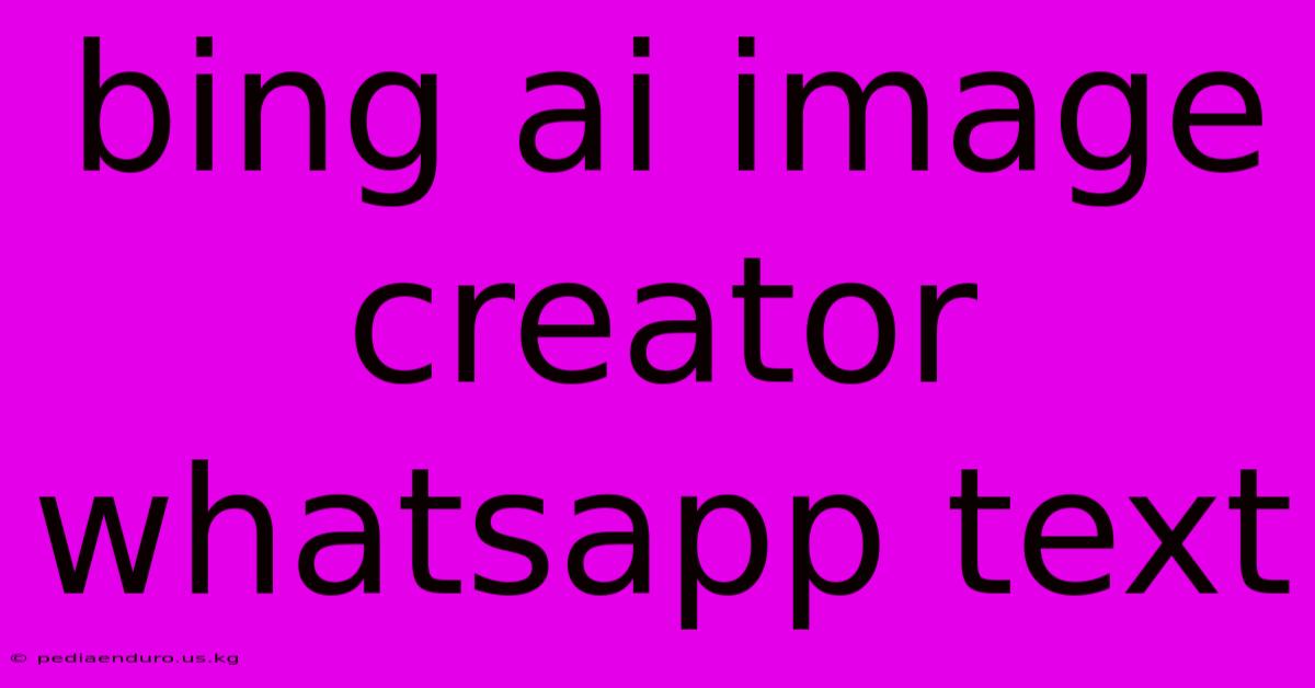 Bing Ai Image Creator Whatsapp Text