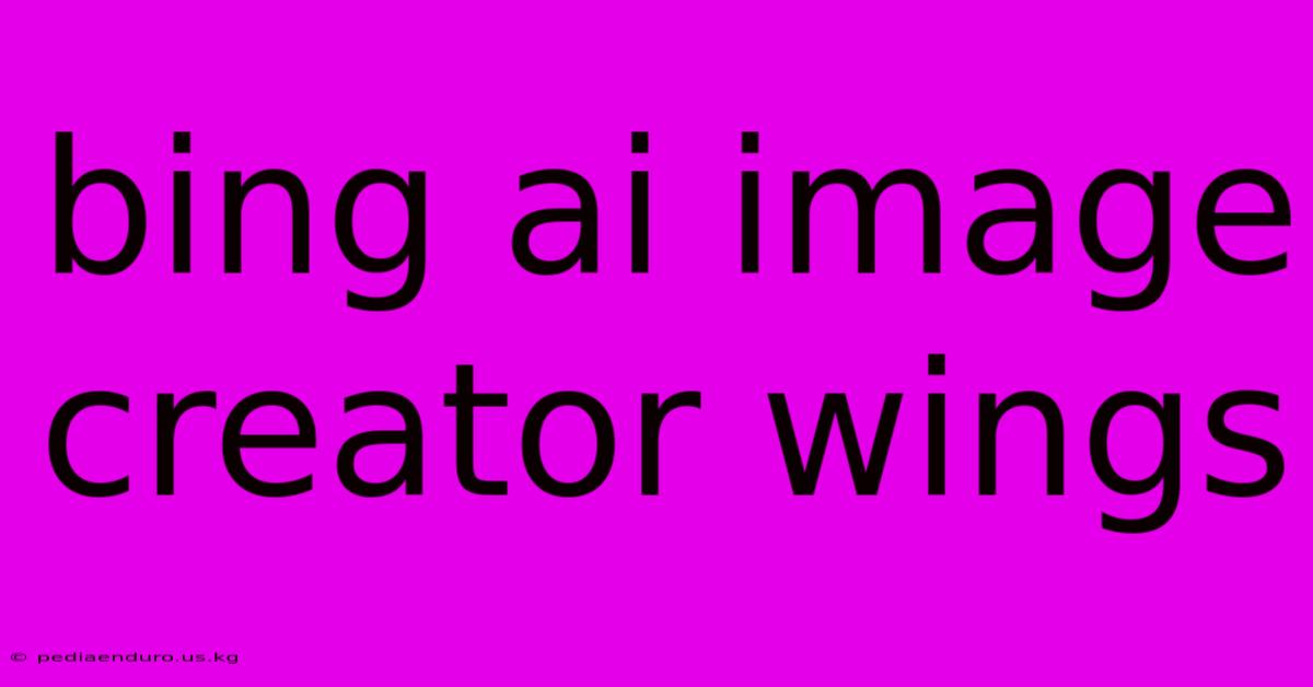 Bing Ai Image Creator Wings