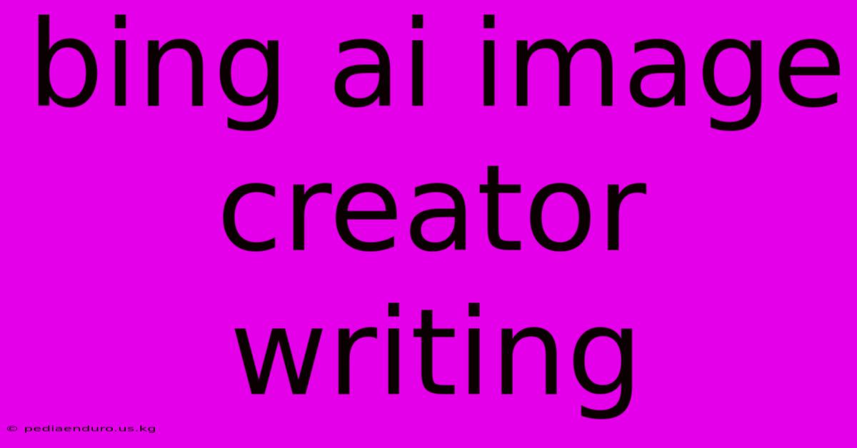 Bing Ai Image Creator Writing