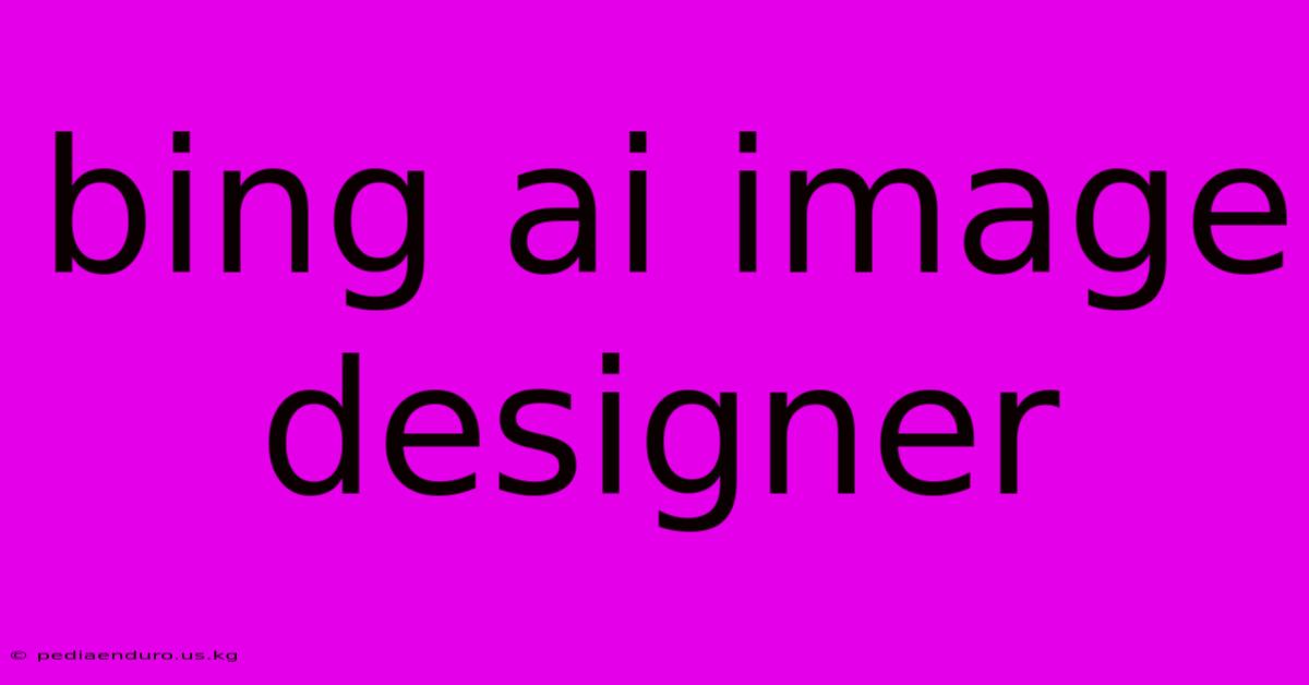 Bing Ai Image Designer