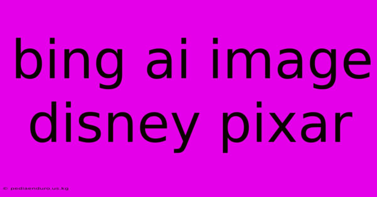 Bing Ai Image Disney Pixar