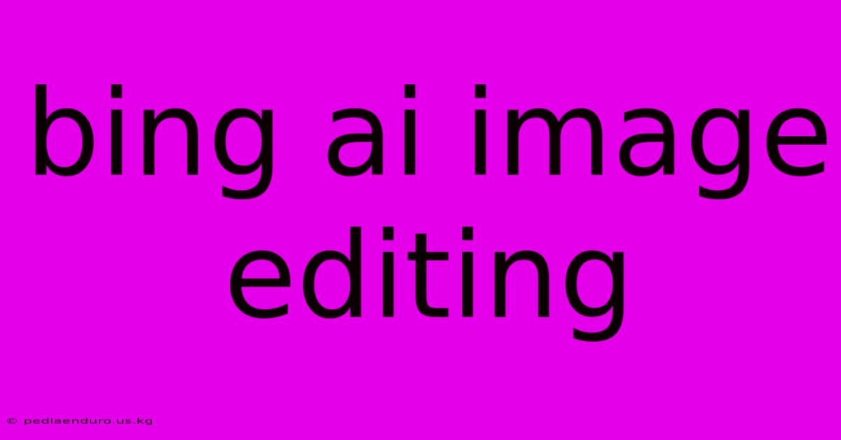 Bing Ai Image Editing