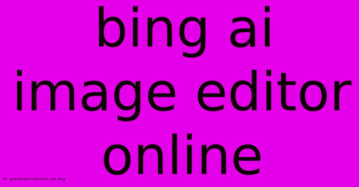 Bing Ai Image Editor Online