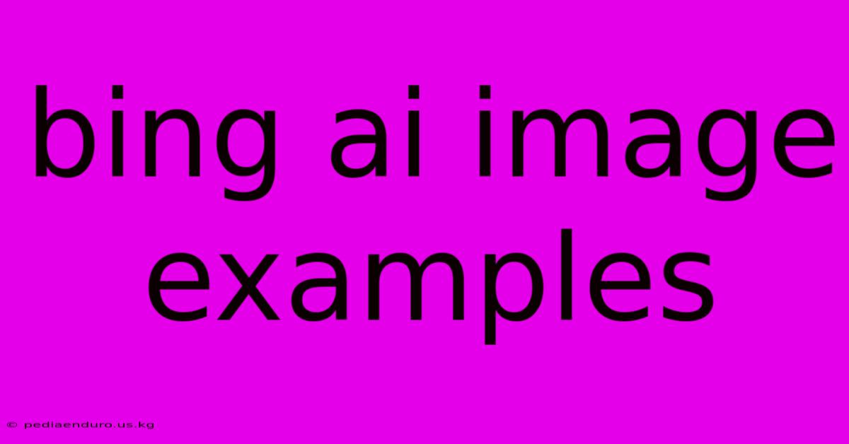 Bing Ai Image Examples
