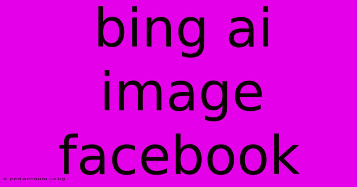 Bing Ai Image Facebook