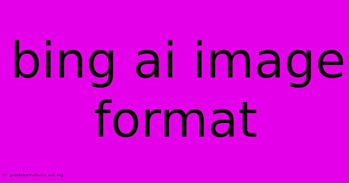 Bing Ai Image Format