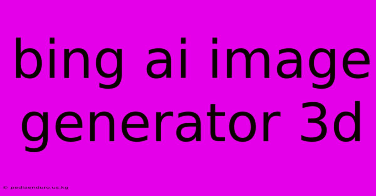 Bing Ai Image Generator 3d