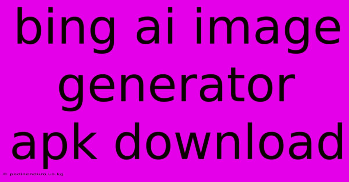 Bing Ai Image Generator Apk Download