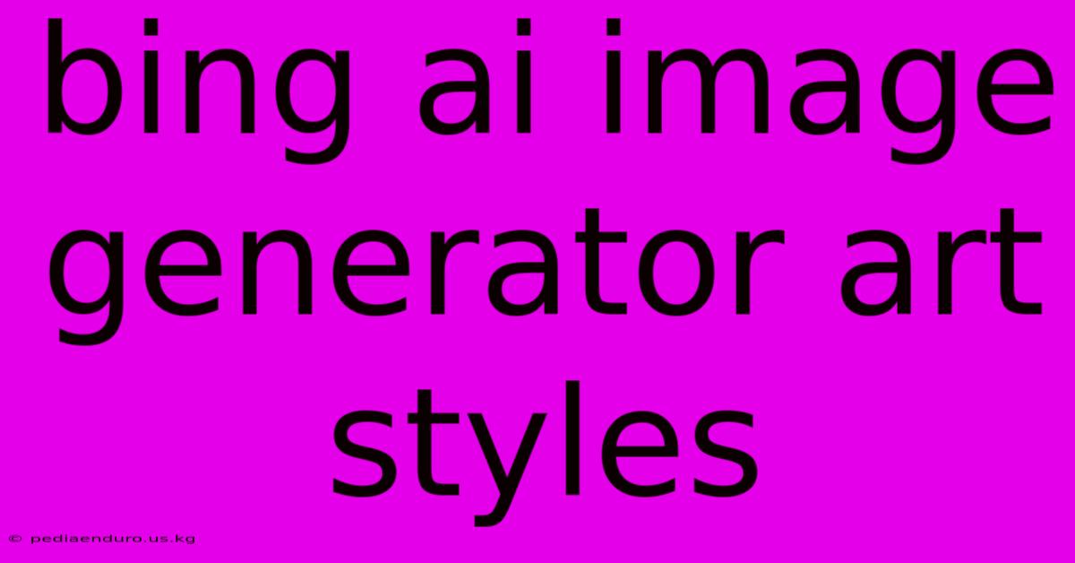 Bing Ai Image Generator Art Styles