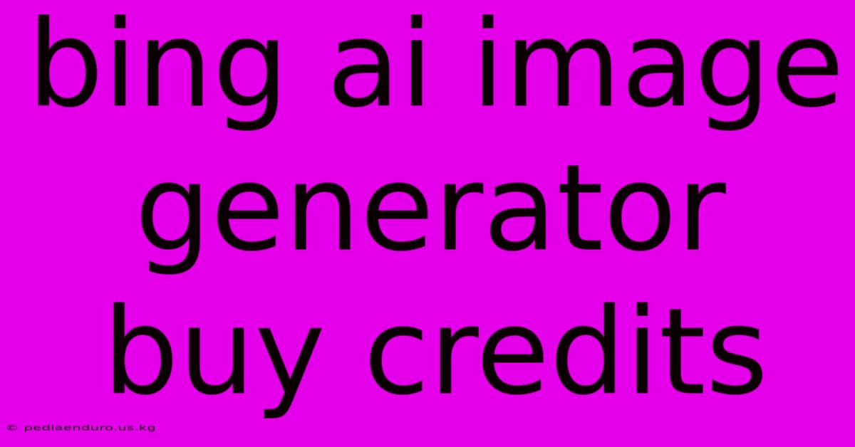 Bing Ai Image Generator Buy Credits