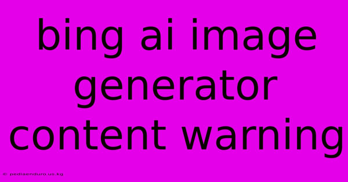 Bing Ai Image Generator Content Warning