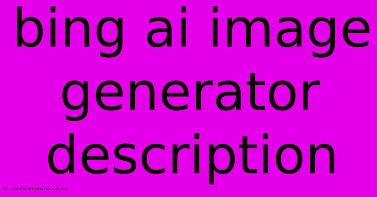 Bing Ai Image Generator Description