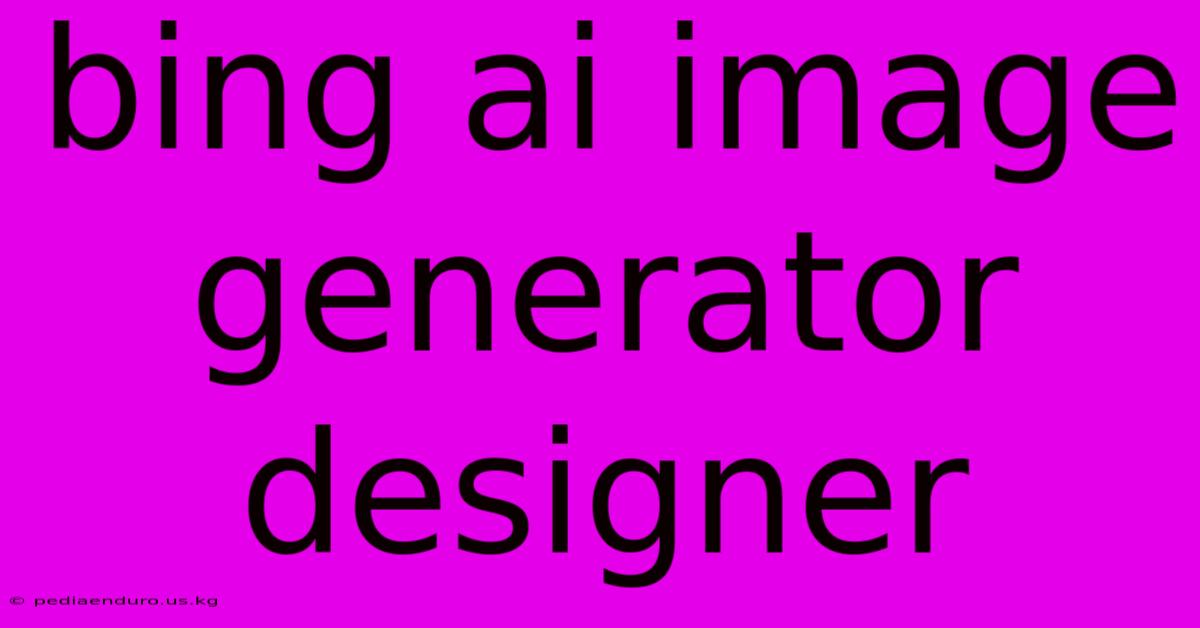 Bing Ai Image Generator Designer