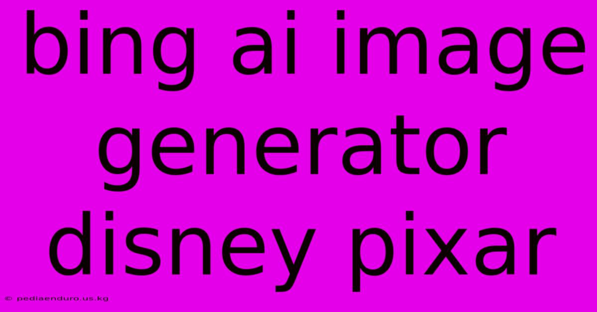 Bing Ai Image Generator Disney Pixar