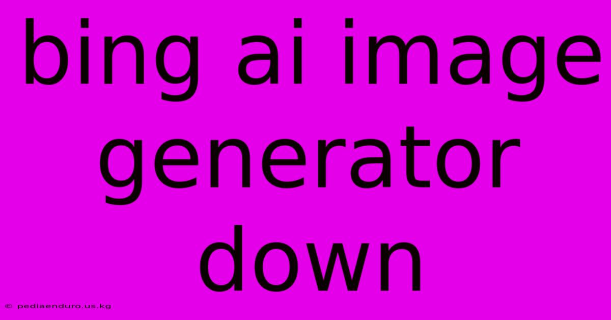 Bing Ai Image Generator Down