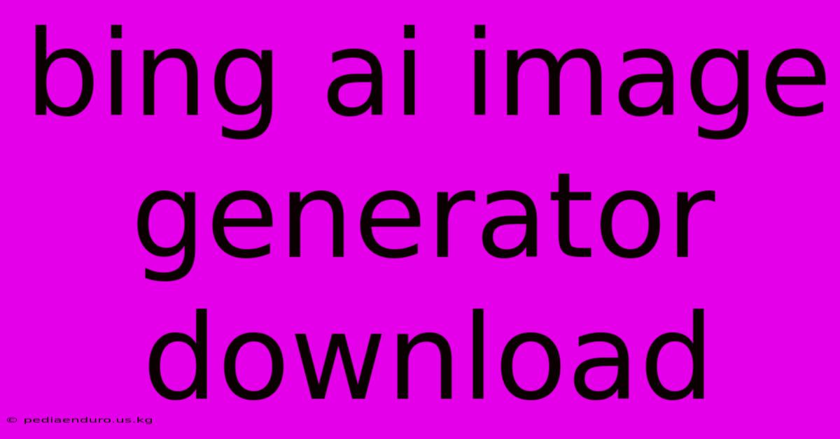 Bing Ai Image Generator Download