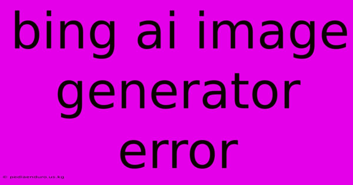 Bing Ai Image Generator Error