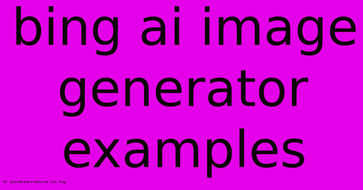 Bing Ai Image Generator Examples