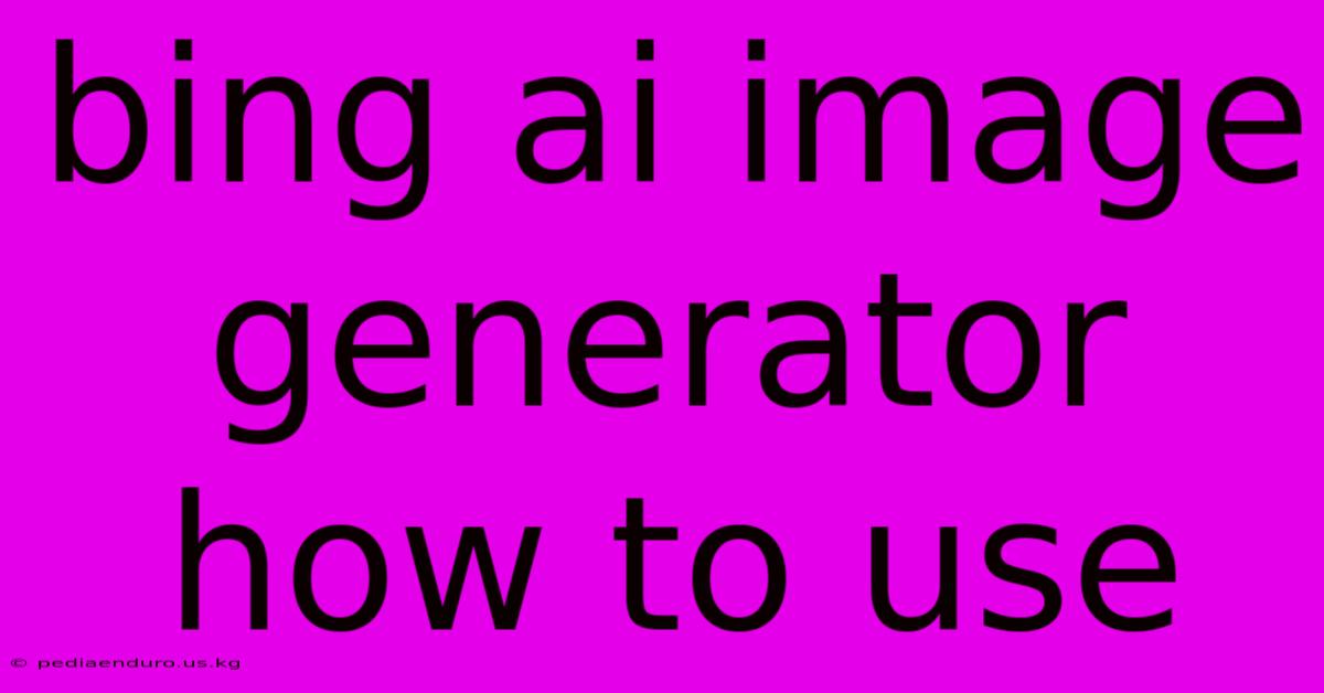 Bing Ai Image Generator How To Use