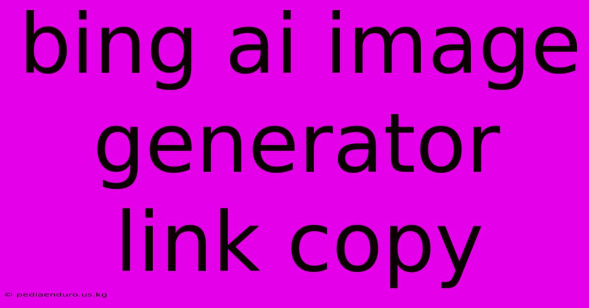 Bing Ai Image Generator Link Copy