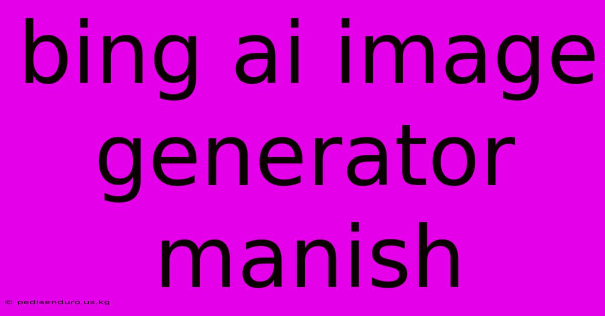 Bing Ai Image Generator Manish