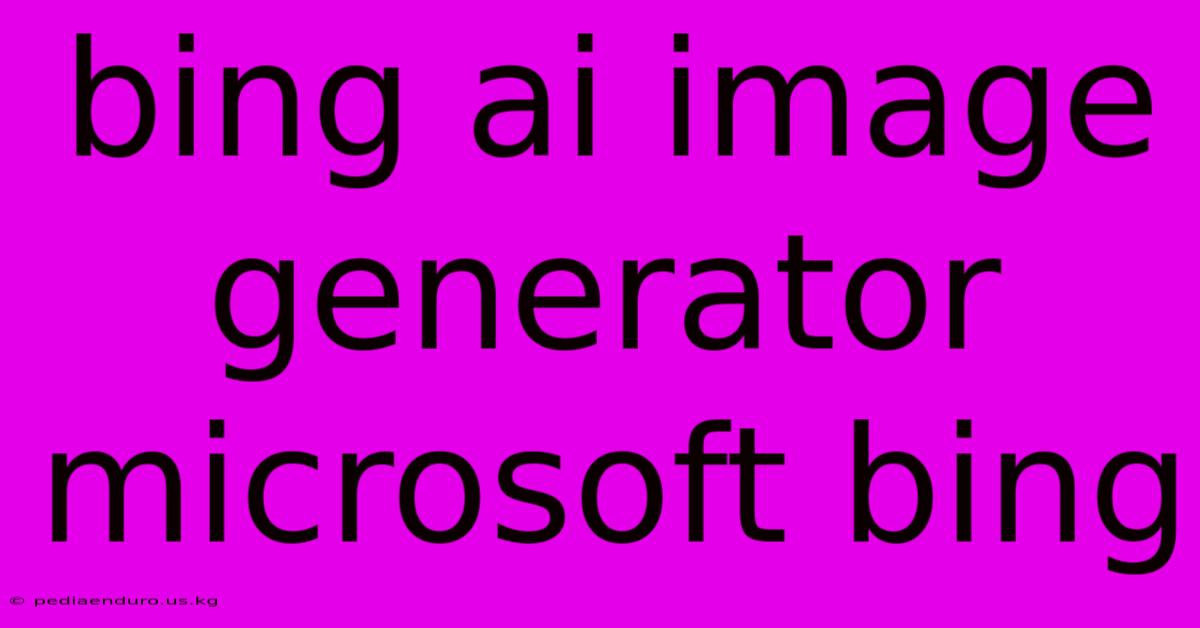 Bing Ai Image Generator Microsoft Bing