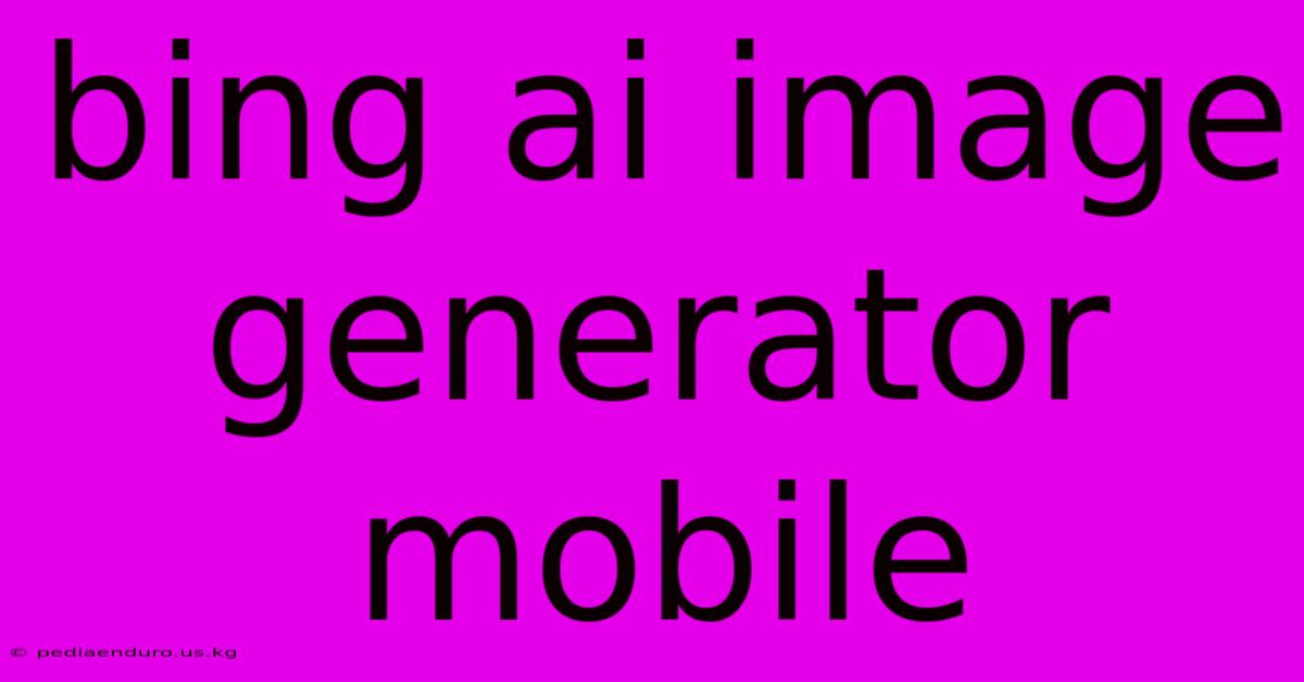 Bing Ai Image Generator Mobile