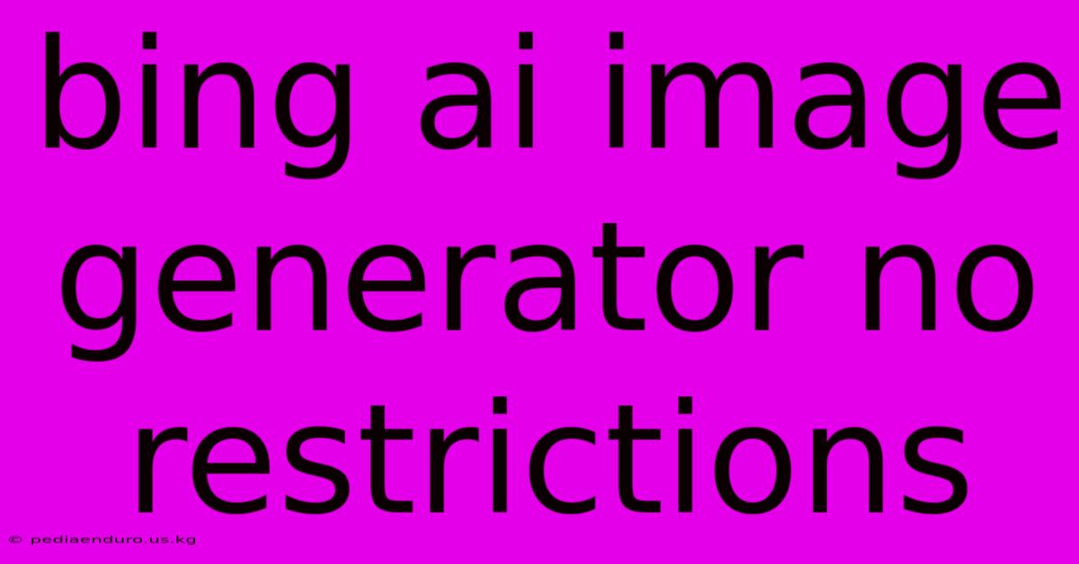 Bing Ai Image Generator No Restrictions