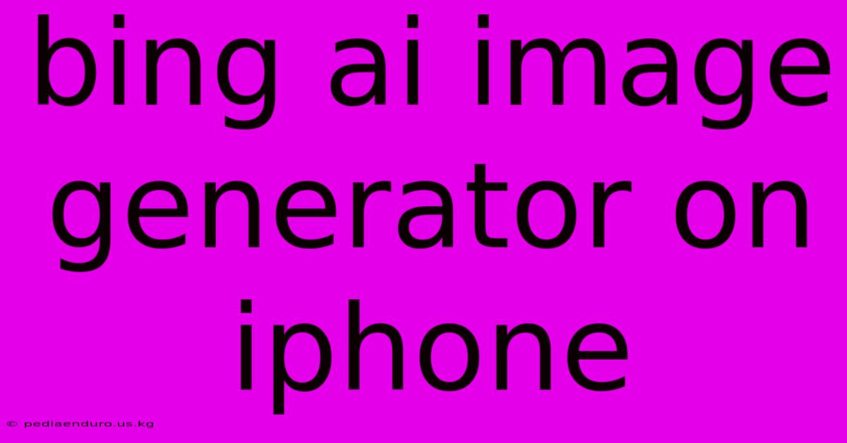 Bing Ai Image Generator On Iphone