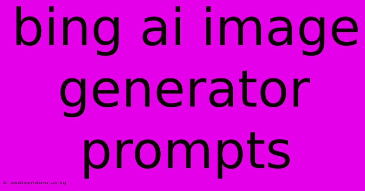 Bing Ai Image Generator Prompts