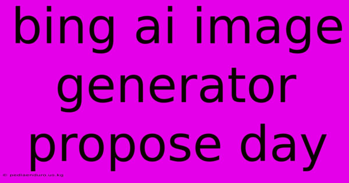 Bing Ai Image Generator Propose Day